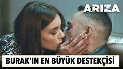 Burak'ın en büyük destekçisi | Arıza 15. Bölüm