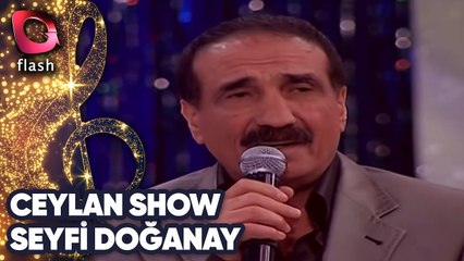 Ceylan Show | Seyfi Doğanay