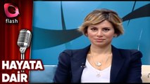 Hayata Dair - Ayşen Laçinel-Makyaj Sanatçısı Sevil Önal-Astrolog Olgu Ilgın - Flash Tv