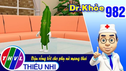 Dr. Khỏe - Tập 982: Đậu rồng tốt cho phụ nữ mang thai