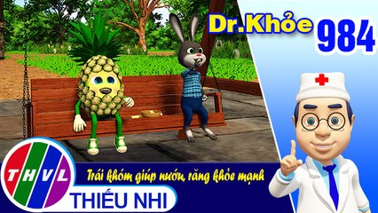 Dr. Khỏe - Tập 984: Trái khóm giúp nướu, răng khỏe mạnh