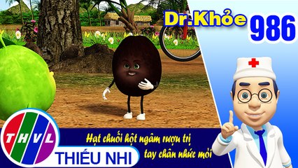 Dr. Khỏe - Tập 986: Hạt chuối hột ngâm rượu trị tay chân nhức mỏi