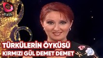Şenay Şenol'la Türkülerin Öyküleri - Kırmızı Gül Demet Demet - Flash Tv