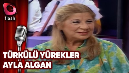 Türkülü Yürekler | Ayla Algan | Flash Tv