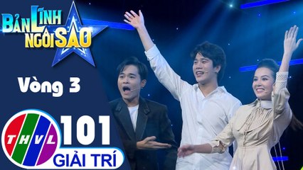 Bản lĩnh ngôi sao - Tập 101: Vòng 3 - Chinh phục đỉnh cao