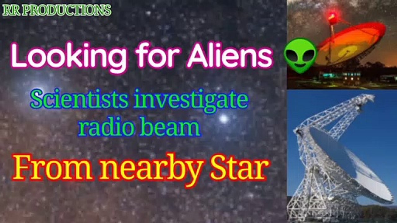 Scientists investigate radio beam from nearby Star Proxima Centauri. Looking for Aliens. 