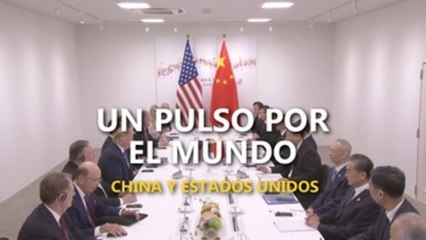 China y Estados Unidos, un pulso por el mundo