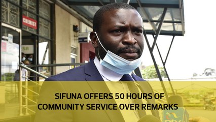 Sifuna offers 50 hours of community service over remarks