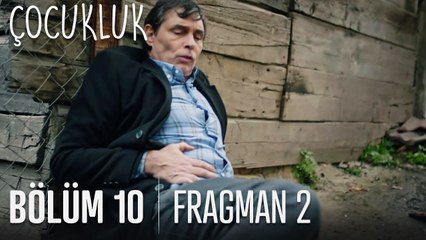 Çocukluk 10. Bölüm 2. Fragmanı