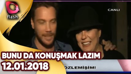 Bunu Da Konuşmak Lazım | 12 01 2018