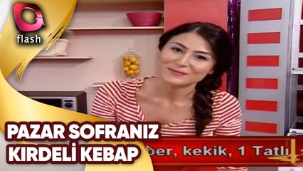 Pazar Sofranız | Kırdeli Kebap - Peynirli Patates Topları | 25 12 2011