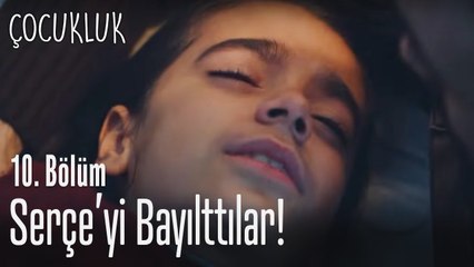 Zeynep'i bayılttılar - Çocukluk 10. Bölüm