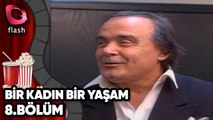 Bir Kadın Bir Yaşam 8. Bölüm - Flash Tv Dizi