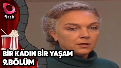 Bir Kadın Bir Yaşam 9. Bölüm - Flash Tv Dizi