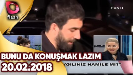 Bunu Da Konuşmak Lazım | 20 02 2018