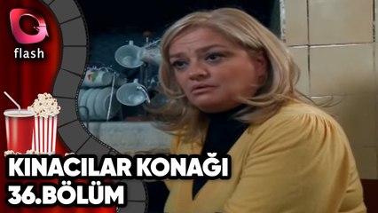 Kınacılar Konağı 36. Bölüm - Flash Tv Dizi
