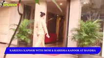 Kareena Kapoor with Mom & Karisma Kapoor at Bandra | SpotboyE
