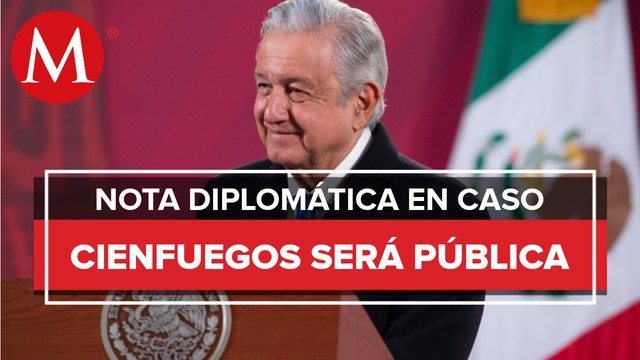 AMLO ordena desclasificar nota diplomática sobre caso Cienfuegos