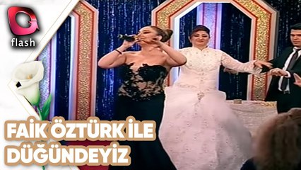 Faik Öztürk ile Düğündeyiz