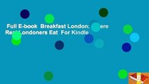 Full E-book  Breakfast London: Where Real Londoners Eat  For Kindle