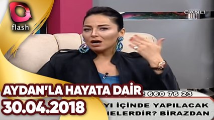 Aydan'la Hayata Dair | 30.04.2018