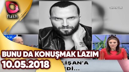 Bunu Da Konuşmak Lazım | 10 05 2018