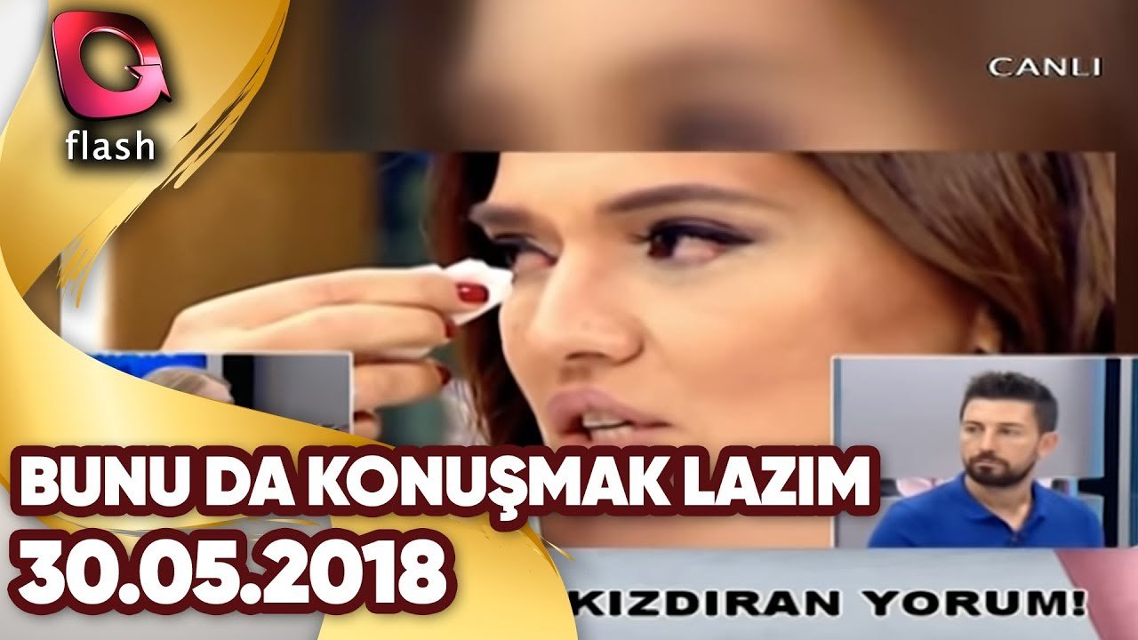 Bunu Da Konuşmak Lazım | 30 05 2018