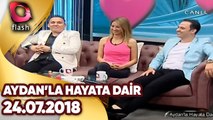 Aydan'la Hayata Dair | 24.07.2018