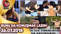 Bunu Da Konuşmak Lazım | 26.07.2018