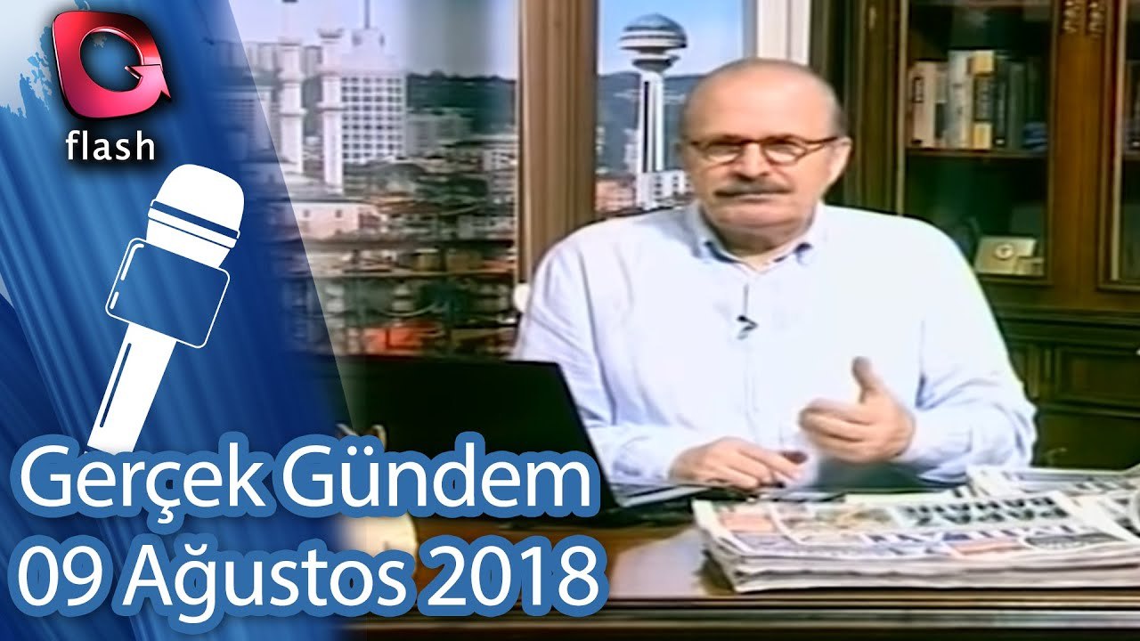Gerçek Gündem - 09 Ağustos 2018