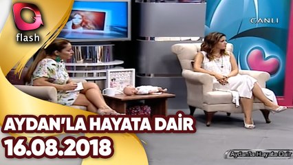 Aydan'la Hayata Dair | 16.08.2018