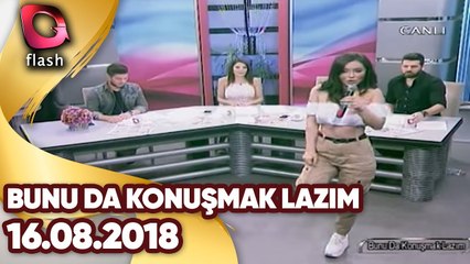 Bunu Da Konuşmak Lazım | 16.08.2018