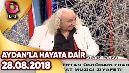 Aydan’la Hayata Dair | 28.08.2018
