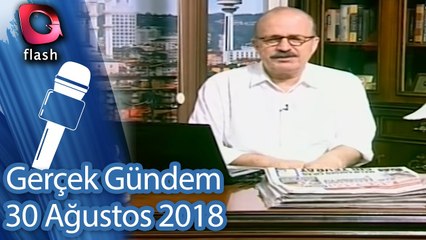 Gerçek Gündem - 30 Ağustos 2018
