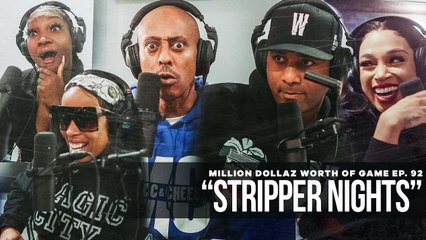 FULL VIDEO: MILLION DOLLAZ WORTH OF GAME EP:92 "STRIPPER NIGHTS"