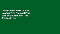 Full E-book  Best Climbs Joshua Tree National Park: The Best Sport and Trad Routes in the Park