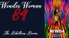 Wonder Woman 84 The Rebellious Review