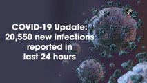 Covid-19 Update: 20,550 new infections reported in last 24 hours