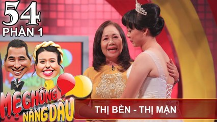 Kết nàng dâu - mẹ chồng tìm mọi cách hỗ trợ con trai 'cưa' đổ | Phạm Thị Bền - Thị Mận | MCND #54 