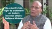 No country has right to comment on India’s internal affairs: Defence Minister Rajnath Singh