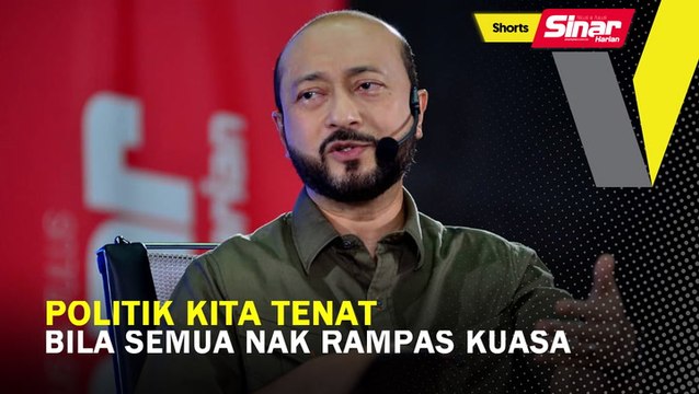 SHORTS: Politik kita tenat bila semua nak rampas kuasa