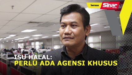 Isu halal: Perlu ada agensi khusus