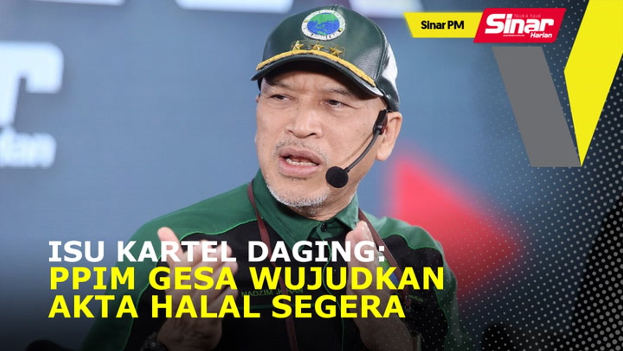 SINAR PM: Isu kartel daging: PPIM gesa wujudkan akta halal segera