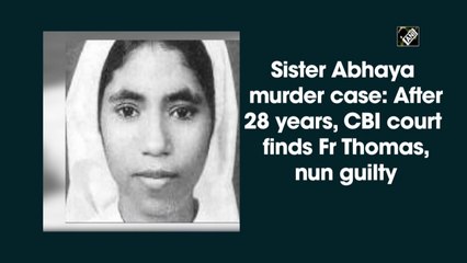 Sister Abhaya murder case: After 28 years, CBI court finds Fr Thomas, nun guilty