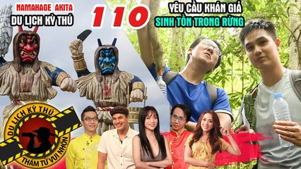 NHỮNG THÁM TỬ VUI NHỘN #110 UNCUT| Miko hóa trang Namahage - Baggio & Mây vật vã sinh tồn trong rừng
