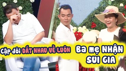 Cặp đôi DẮT NHAU ĐI VỀ luôn vì GIA ĐÌNH 2 BÊN NHẬN SUI GIA ngay trên sân khấu NÓI CHUYỆN CỰC HÀI