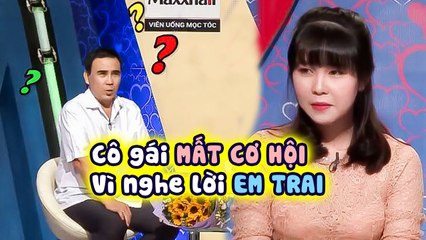 Nghe lời em trai BÀN LÙI, cô nàng U30 MẤT LUÔN CƠ HỘI có BẠN TRAI làm Quyền Linh TIẾC NUỐI