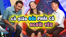 CÔ GIÁO VUI TÍNH nhất BẠN MUỐN HẸN HÒ, ra sức NỊNH BỢ BẠN TRAI để có người yêu  vì Ế QUÁ LIỀU MÌNH