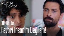 Favori insanım değilsin! - Mucize Doktor 30. Bölüm