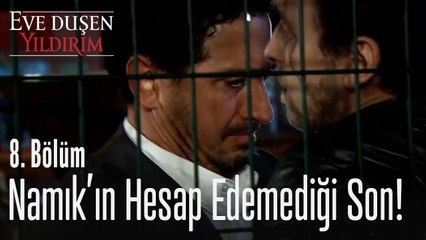 Namık'ın hesap etmediği son! - Eve Düşen Yıldırım 8. Bölüm